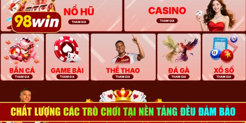 Chất lượng các trò chơi tại nền tảng đều đảm bảo