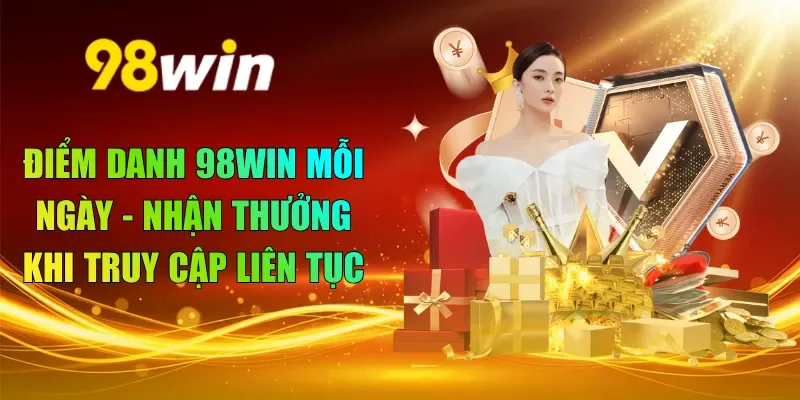 điểm danh 98WIN mỗi ngày