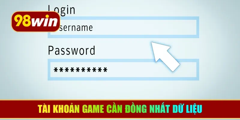Tài khoản game cần đồng nhất dữ liệu